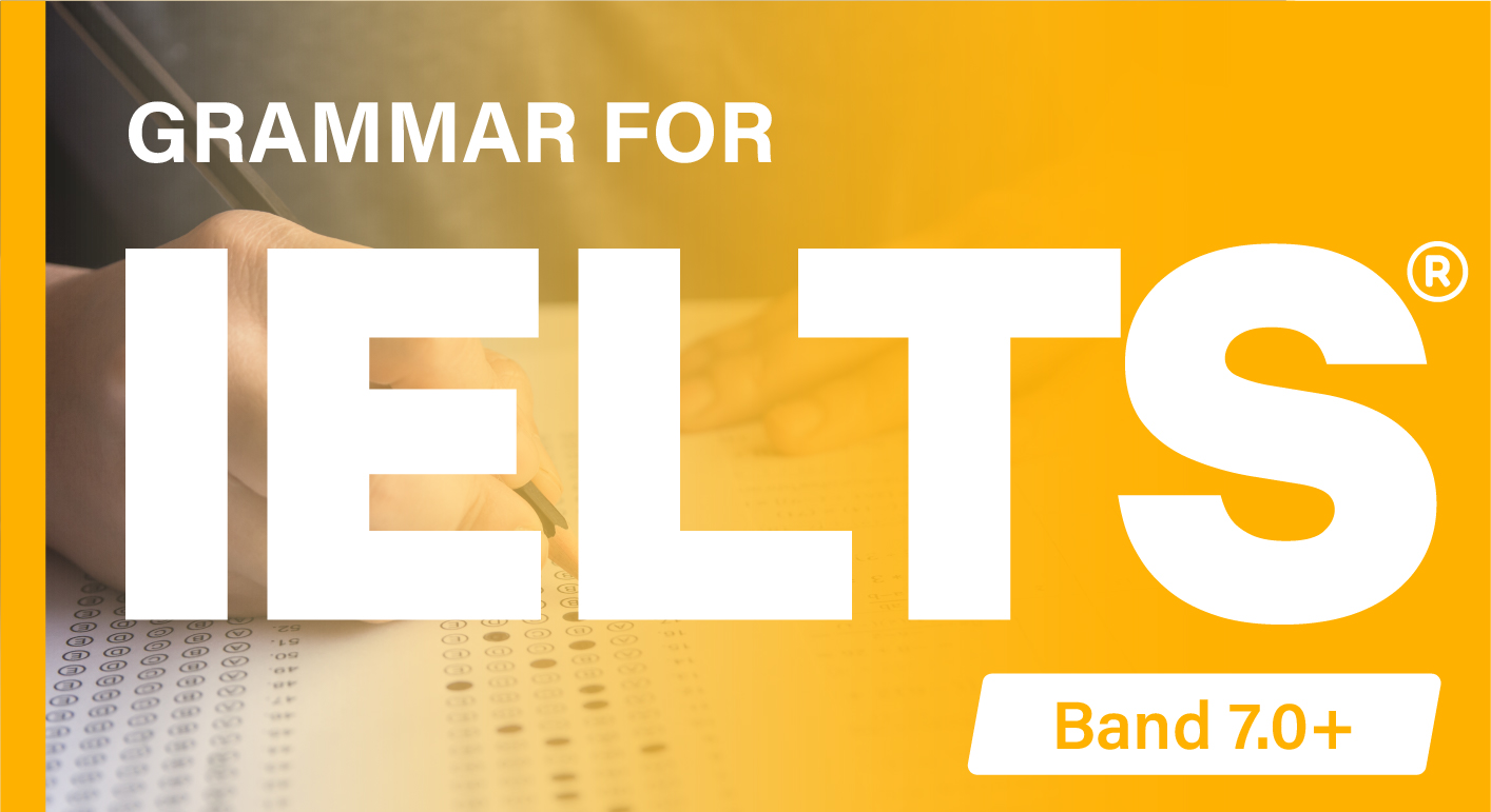 GRAMMAR FOR IELTS (BAND 7.0+)